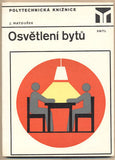 MATOŠEK; JIŘÍ: OSVĚTLENÍ BYTŮ. - 1984. Polytechnická knižnice.