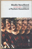 Kosatík - MADLA VACULÍKOVÁ: JÁ JSEM OVES / ROZHOVOR S PAVLEM KOSATÍKEM. - 2002. /t/