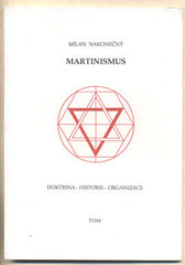 NAKONEČNÝ; MILAN: MARTINISMUS. - 1991. Doktrina - historie - organizace. /filosofie/t/
