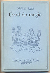 ELIÁŠ; OLDŘICH: ÚVOD DO MAGIE. - (1992). Trigon. Ametyst.  /filosofie/t/