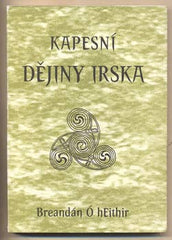Ó HEITHIR; BREANDÁN: KAPESNÍ DĚJINY IRSKA. - 1995. /t/