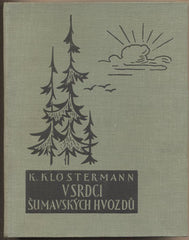 KLOSTERMANN; KAREL: V SRDCI ŠUMAVSKÝCH HVOZDŮ. - 1938. Ilustrace FRANTIŠEK VROBEL.