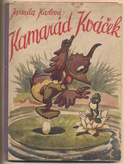 KASLOVÁ; JARMILA: KAMARÁD KVÁČEK. - 1944. 1. vyd. Ilustrace JAN ČERNÝ-KLATOVSKÝ.