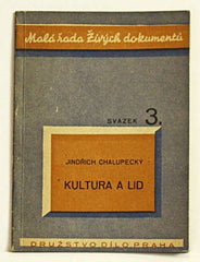 CHALUPECKÝ; JINDŘICH: KULTURA A LID. - 1947. Živé dokumenty. Malá řada; sv. 3. Úprava FRANTIŠEK GROSS.