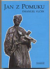 VLČEK; EMANUEL: JAN Z POMUKU. - 1993. /Sv. Jan Nepomucký/