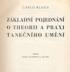 BLASIS; CARLO: ZÁKLADNÍ POJEDNÁNÍ O THEORII A PRAXI TANEČNÍHO UMĚNÍ. - 1947. Taneční listy. /Jan Rey/tanec/divadlo/