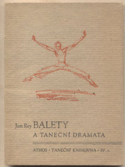 REY; JAN: BALETY A TANEČNÍ DRAMATA.  - 1946. Athos - taneční knihovna. /tanec/