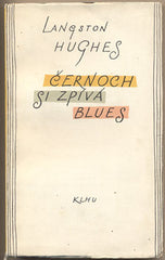 HUGHES; LANGSTON: ČERNOCH SI ZPÍVÁ BLUES. - 1957. Plamen.