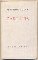 HOLAN; VLADIMÍR: ZÁŘÍ 1938. - 1938. České básně.