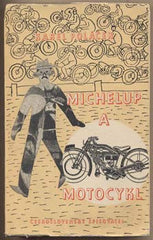 POLÁČEK; KAREL: MICHELUP A MOTOCYKL. - 1950. Obálka KAMIL LHOTÁK.