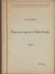 ŠTĚPÁN; JIŘÍ: DOPRAVNÍ ÚPRAVY VELKÉ PRAHY. - 1938. /doprava/