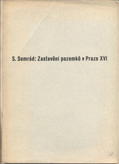 SEMERÁD; STANISLAV: ZASTAVĚNÍ POZEMKŮ V PRAZE XVI. - 1943. 'Architekt SIA'. /architektura/