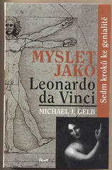 GELB; MICHAEL J.: MYSLET JAKO LEONARDO DA VINCI. - 2005. Sedm kroků ke genialitě.