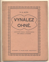 BATĚK; AL.: VYNÁLEZ OHNĚ. - (1922). Loutkové divadlo dospívajících pro zábavu a poučení . /loutkové divadlo/