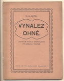 BATĚK; AL.: VYNÁLEZ OHNĚ. - (1922). Loutkové divadlo dospívajících pro zábavu a poučení . /loutkové divadlo/