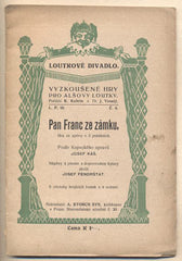 KÁŠ; JOSEF: PAN FRANC  ZE  ZÁMKU. (Upravil podle Kopeckého). - (1916). Vyzkoušené hry pro Alšovy loutky. /loutkové divadlo/