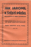 GEBAUEROVÁ; MARIE: JAK JAROMIL K ŠTĚSTÍ PŘIŠEL. - (1919). Choceň ; Č.J. Mojžíš; Alšovo loutkové divadlo Hluchoněmých. /loutkové divadlo/