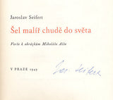 SEIFERT; JAROSLAV: ŠEL MALÍŘ CHUDĚ DO SVĚTA. - 1949. Podpis autora. Ilustrace MIKOLÁŠ ALEŠ. Družstevní práce. Slunovrat.