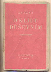 SENEKA; L. A.: O KLIDU DUŠEVNÍM. - 1928. Přeložil J. Dvořáček. /filosofie/