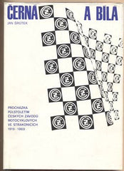 ŠRŮTEK; JAN: ČERNÁ A BÍLÁ. - 1969. Procházka půlstoletím Českých závodů motocyklových ve Strakonicích 1919-1969. Foto M. ŠECHTLOV