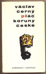 ČERNÝ; VÁCLAV: PLÁČ KORUNY ČESKÉ. - 1985. 2. vyd.   London; Rozmluvy/Svědectví.  Obálka Jan Brychta. /exil/