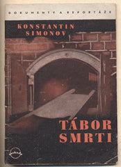 SIMONOV; KONSTANTIN: TÁBOR SMRTI. - 1945. Dokumenty a reportáže. /historie/