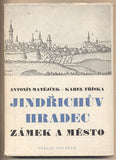 MATĚJČEK; ANTONÍN - TŘÍSKA; KAREL: JINDŘICHŮV HRADEC; ZÁMEK A MĚSTO. - 1944. Umělecké památky. /místopis/