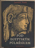 PUTÍK; JAROSLAV: POD EGYPTSKÝM PŮLMĚSÍCEM. - 1957. Ilustrace KAREL SLABÝ; fotografie IVAN FRIČ. Edice Otázky dneška.