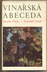 PÁTEK; JAROSLAV; DAŠEK; FRANTIŠEK: VINAŘSKÁ ABECEDA. - (1972). /víno/gastronomie/