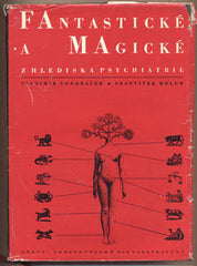 VONDRÁČEK; VLADIMÍR; HOLUB; FRANTIŠEK: FANTASTICKÉ A MAGICKÉ Z HLEDISKA PSYCHIATRIE. - 1968. /psychiatrie/
