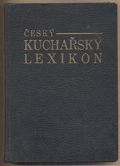 BITTERMANN; JOSEF: ČESKÝ KUCHAŘSKÝ LEXIKON. (Šéfkuchař Grandhotelu Steiner) - 1939. /gastronomie/kuchařka/