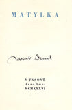 DEML; JAKUB: MATYLKA. - 1936. Vydali Jakub Deml a Vlastimil Vokolek. Podpis autora.