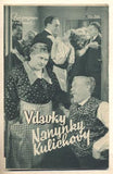 VDAVKY NANYNKY KULICHOVY. - 1935. Režie: V. Slavínský. Hrají: Ant. Nedošínská; J. Kohout; H. Vítová; V. Ferbasová. /Bio-program