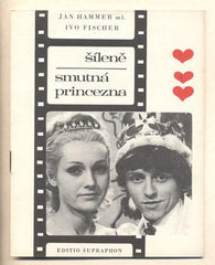 ŠÍLENĚ SMUTNÁ PRINCEZNA. - 1968.  Supraphon; 1968. Noty; hudba: Jan Hammer; slova: Ivo Fischer. /noty/60/