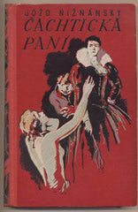 NIŽNÁNSKÝ; JOŽO: ČACHTICKÁ PANÍ. 1. - 4.  - 1935. Ilustrace ANDREJ KOVÁČIK; vazba ZDENĚK BURIAN.