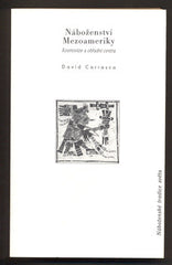 CARRASCO; DAVÍD: NÁBOŽENSTVÍ MEZOAMERIKY. - 1999. Náboženské tradice světa. /náboženství/