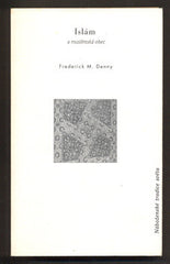DENNY; FREDERICK M.: ISLÁM. - 1999. Náboženské tradice světa. /náboženství/