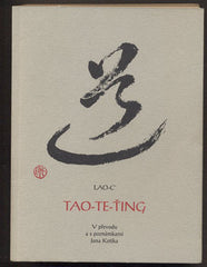 LAO-C´: TAO-TE-ŤING. - 2000. Přeložil Jan Kotík.