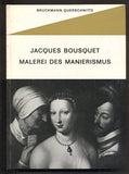BOUSQUET; JACQUES: MALEREI DES MANIERISMUS. - 1964. Die Kunst Europas von 1520 bis 1620.