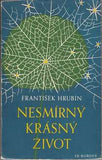 Hudeček - HRUBÍN; FRANTIŠEK: NESMÍRNÝ KRÁSNÝ ŽIVOT. - 1949. Obálka FRANTIŠEK HUDEČEK. České básně. /60/1/