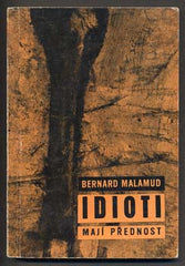MALAMUD; BERNARD: IDIOTI MAJÍ PŘEDNOST. - 1966. Obálka PAVEL NEŠLEHLA. /60/