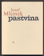 MLEJNEK; JOSEF: PASTVINA. - 2000. Edice Želetavka. Poezie.