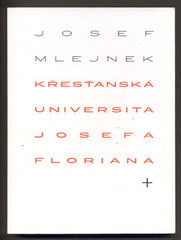 MLEJNEK; JOSEF: KŘESŤANSKÁ UNIVERSITA OSEFA FLORIANA. - 2000. Edice Díla a lidé. /sr/
