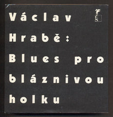 HRABĚ; VÁCLAV: BLUES PRO BLÁZNIVOU HOLKU. - 1990. 1. vyd. Fotografie OLGA MIŠKOVSKÁ a JOSEF REBEC.