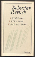 REYNEK; BOHUSLAV: RYBÍ ŠUPINY. RTY A ZUBY. HAD NA SNĚHU. - 1990. Obálka a úprava ZBYNĚK KOČVAR. /sr/ REZERVOVÁNO