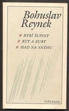 REYNEK; BOHUSLAV: RYBÍ ŠUPINY. RTY A ZUBY. HAD NA SNĚHU. - 1990. Obálka a úprava ZBYNĚK KOČVAR. /sr/ REZERVOVÁNO