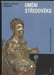 UMĚNÍ STŘEDOVĚKU. - 1969. Umění a lidstvo. Larousse.
