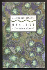 LÉVI-STRAUSS; CLAUDE: MYŠLENÍ PŘÍRODNÍCH NÁRODŮ. - 1996. Dauphin. Přeložil Jiří Pechar.