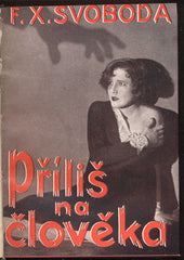 SVOBODA; F. X. : PŘÍLIŠ NA ČLOVĚKA. - 1932. Podpis autora.