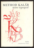 Kaláb - METHOD KALÁB MISTR TYPOGRAF 1885 - 1963. - 1967. Soupis knižního díla M. Kalába.  Obálka; vazba a úprava KAREL SVOLINSKÝ.